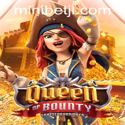 Exploring QueenofBounty: An In-Depth Guide to Winning with MINIBET