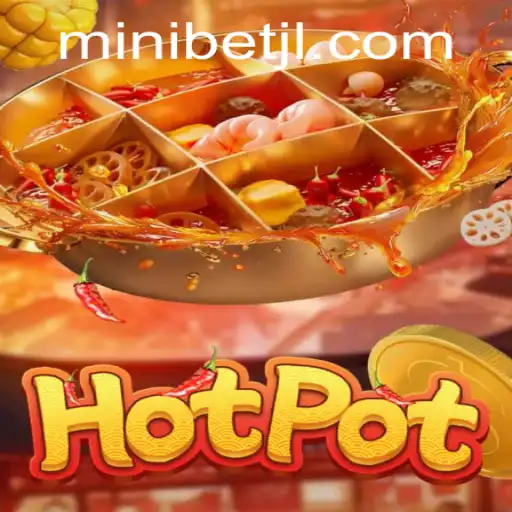 Discover Hotpot: Dive into the World of MINIBET Gaming